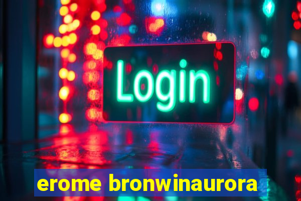 erome bronwinaurora